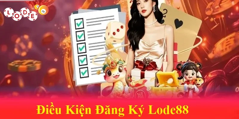 Điều kiện cần để đăng ký Lode88 